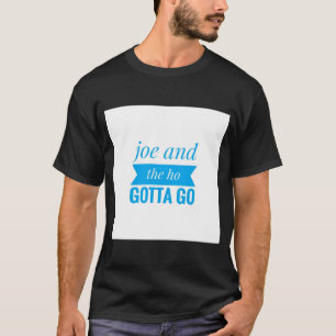 Camiseta  joe e o ho têm que ir