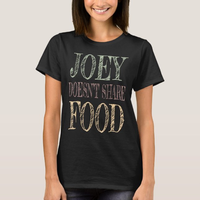 Camiseta Joey não compartilha comida (Frente)