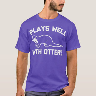 Camiseta Joga bem com Otters engraçado dizendo que não é sa