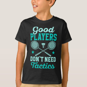 Camiseta Jogador de Badminton Bom Jogador Não Precisa De Tá