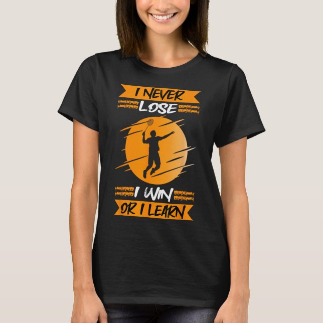 Camiseta Jogador de Badminton Eu Nunca Perco Eu Vencio Ou E (Frente)