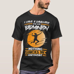 Camiseta Jogador De Badminton Eu Tenho Uma Filha E Jogo Mão