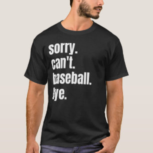 Camiseta Jogador de beisebol, desculpe não poder jogar beis
