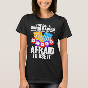 Camiseta Jogador de Bingo Eu tenho um Dauber de Bingo