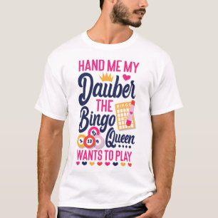 Camiseta Jogador De Bingo Me Passa Meu Dauber A Rainha Do B