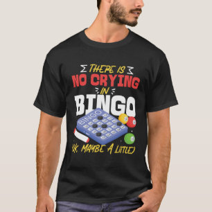 Camiseta Jogador de Bingo Não Há Chorar no Bingo Ok Talvez 