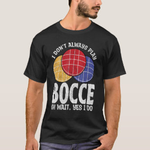 Camiseta Jogador de Bocce nem sempre jogue de novo Oh esper