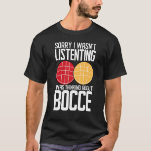 Camiseta Jogador de Bocce que eu estava ouvindo o Pensament
