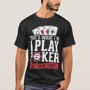 Camiseta Jogador De Cartão Eu Jogo Pôquer E Eu Sei Coisas