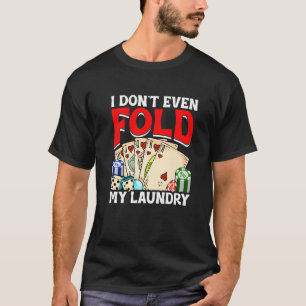 Camiseta Jogador de Cartas de Pôquer Eu Nem Dobro Meu Jogo