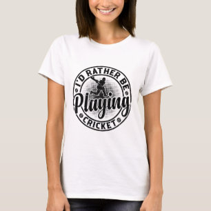 Camiseta Jogador de Críquete - Eu Preferiria Estar Jogando