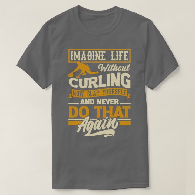 Camiseta Jogador de Curling para uma Cotação Engraçada Curl (Frente do Design)