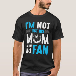 Camiseta Jogador de futebol, não sou só a mãe dele, sou o n