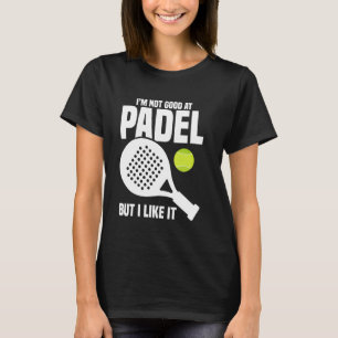Camiseta Jogador De Jogo De Paddleball Não É Boa Racket Sob
