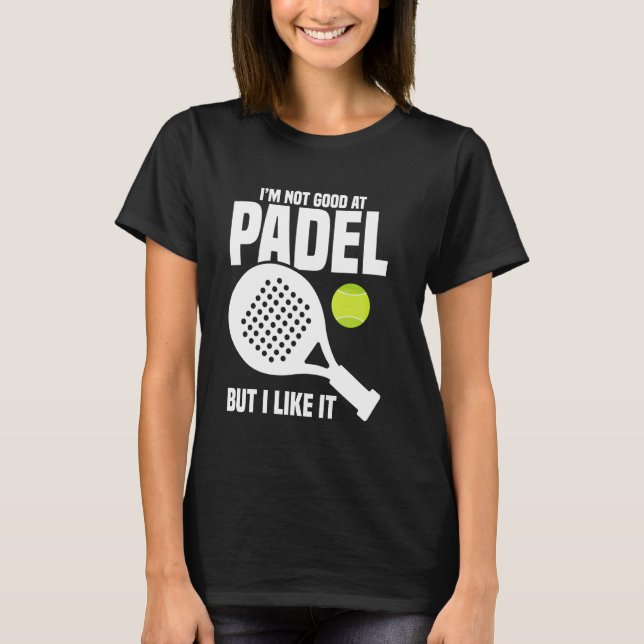 Camiseta Jogador De Jogo De Paddleball Não É Boa Racket Sob (Frente)
