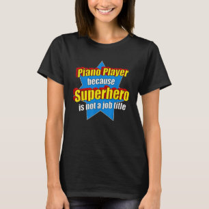 Camiseta Jogador De Piano Engraçado Porque O Super-Herói Nã