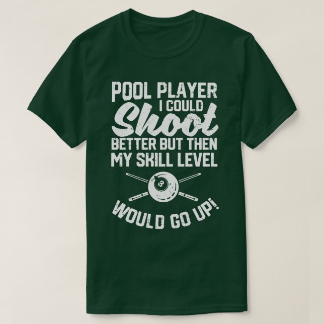 Camiseta Jogador de piscina, eu poderia atirar melhor Engra (Frente do Design)