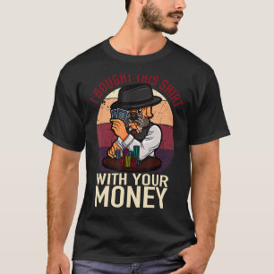 Camiseta Jogador De Poker Eu Comprei Isso Com Seu Dinheiro.