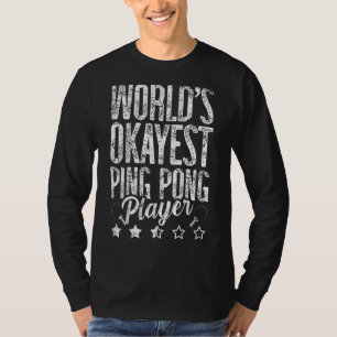 Camiseta Jogador de Pong Ping mais Okayest do mundo para um
