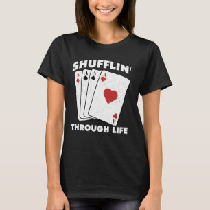Camiseta Jogador de pôquer, SHUFFLIN, ATRAVÉS DA LIFE, Engr