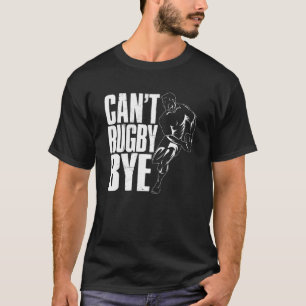 Camiseta Jogador de Rugbys não pode jogar Rugby Bye Rugger
