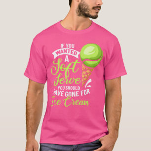 Camiseta Jogador De tênis Se Você Quiser Um Tênis De Servid