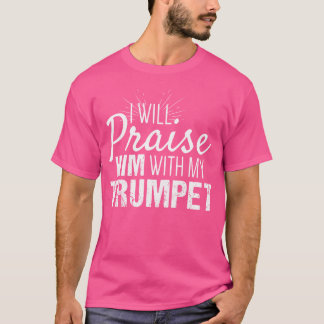 Camiseta Jogador De Trompete Cristão Elogia-O Com Meu Trump