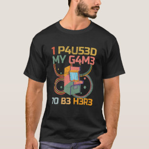 Camiseta Jogador De Vídeo Engraçado Arcade Eu Pausei Meu 