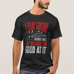 Camiseta Jogador De Violão Dizendo Que Eu Toco Violão Porqu