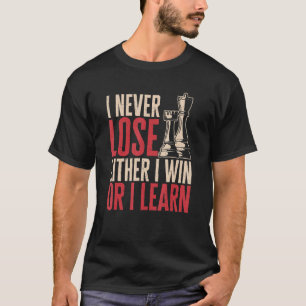 Camiseta Jogador de xadrez, eu nunca perder ou eu ganho ou 