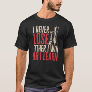 Camiseta Jogador de xadrez, eu nunca perder ou eu ganho ou