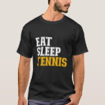 Camiseta Jogador esportivo Tênis de dormir<br><div class="desc">Coma Tênis do Sono. Legal e incrível design para tênis, treinador tênis e fãs tênis. Uma mercadoria de tipografia simples e de estilo mínimo e ousado para atletas, jogadores, aqueles que adoram jogar tênis e assistir jogos de tênis. Perfeito para a equipe de tênis segundo grau ou para a equipe...</div>