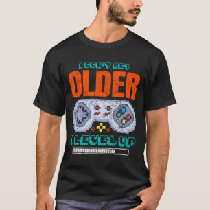 Camiseta Jogador Eu não fico mais velho Eu nivelo os jogos