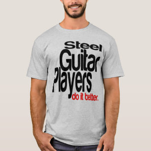 Camiseta Jogadores De Guitarra De Aço Fazem Melhor