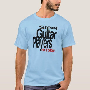 Camiseta Jogadores De Guitarra De Aço Fazem Melhor