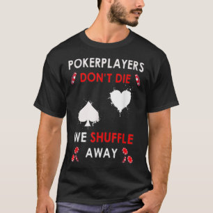 Camiseta Jogadores de pôquer engraçados não morrem nós 