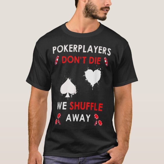 Camiseta Jogadores de pôquer engraçados não morrem nós nos  (Frente)