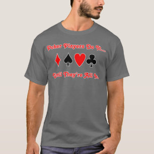 Camiseta Jogadores de pôquer fazem isso... até que estejam 