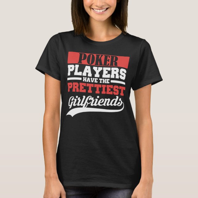 Camiseta Jogadores de pôquer têm namoradas mais bonitas (Frente)