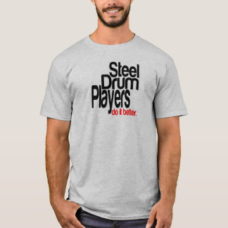 Camiseta Jogadores De Tambor De Aço Fazem Melhor