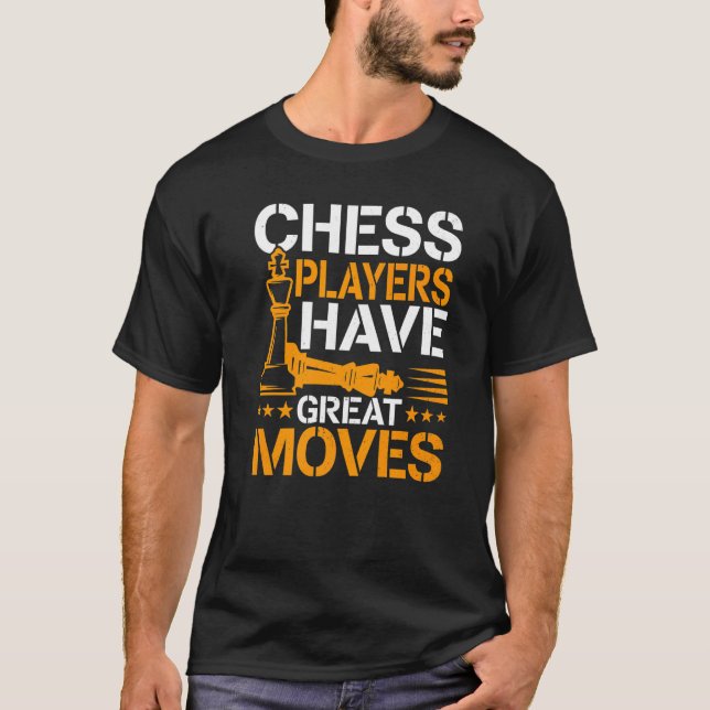 Camiseta Jogadores De Xadrez Têm Movimentos De Excelente (Frente)