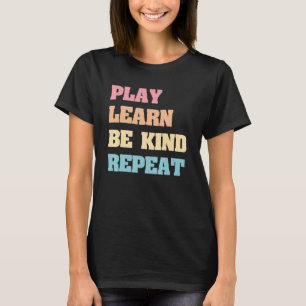 Camiseta Jogar Aprenda Ser gentil Repetir Sem Violações