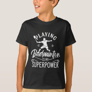 Camiseta Jogar Badminton É Meu Jogador De Superpotência Shu