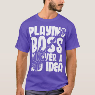 Camiseta Jogar Bass nunca é uma má ideia.