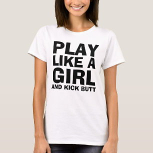 Camiseta JOGAR COMO UMA MENINA, & KICK T- shirts BUMBUM