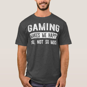 Camiseta Jogar Me Faz Feliz Você Não É Muito Engraçado