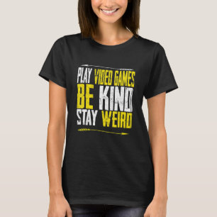 Camiseta Jogar Video Games Seja Gentil Fique Esquisito   ho