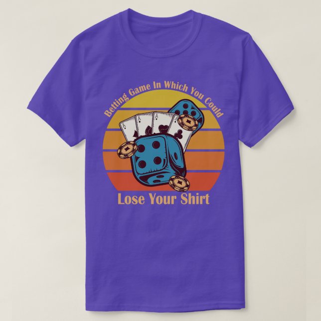 Camiseta Jogo De Aposta Que Você Poderia Perder (Frente do Design)