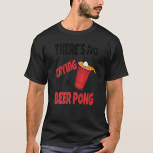 Camiseta Jogo De Bebendo Festas Não Há Choro Em Beer Pong