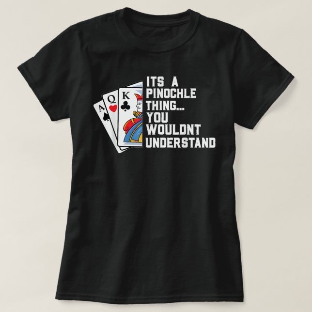 Camiseta Jogo de Cartão Pinochle Gif Funny Pinochle (Frente do Design)
